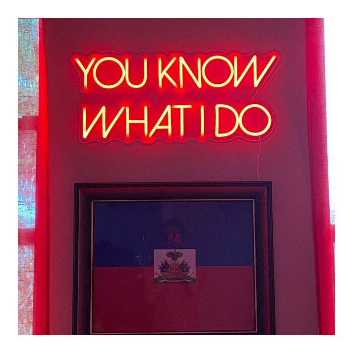 You Know What I Do Neon Sign