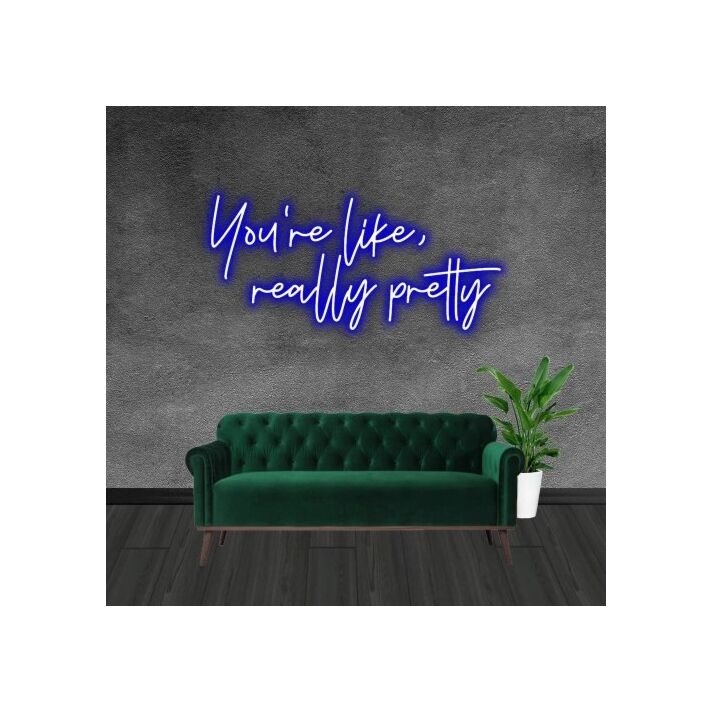 Vivid Neon Sign New You're Like Really Pretty