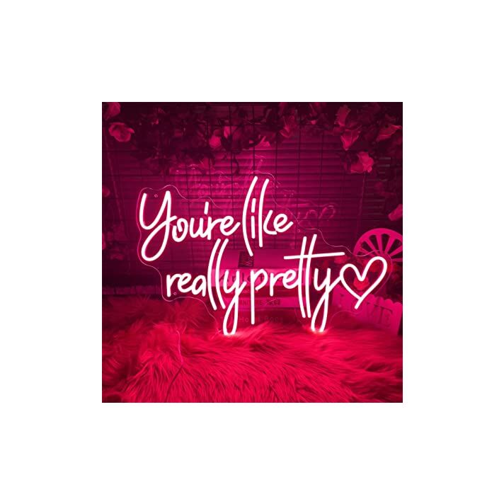 You're Like Really Pretty Neon Light Signs