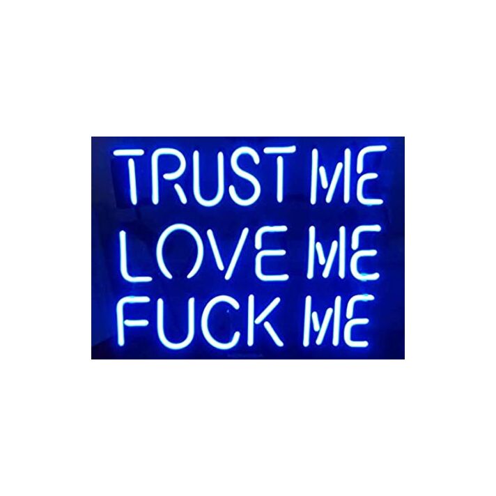 Trust Me Love Me F Me  Neon Light Sign