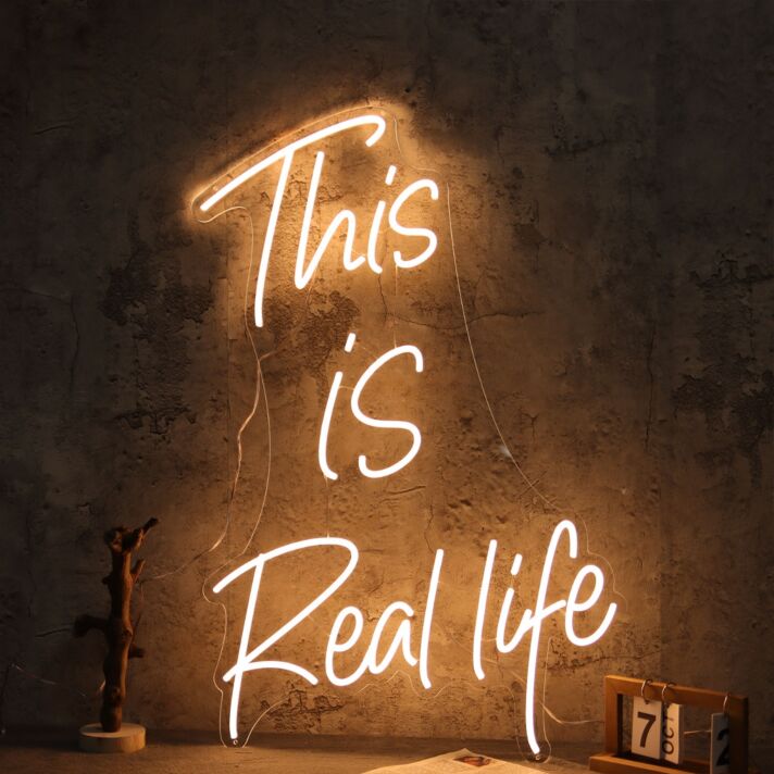 This Is Real Life Neon Sign