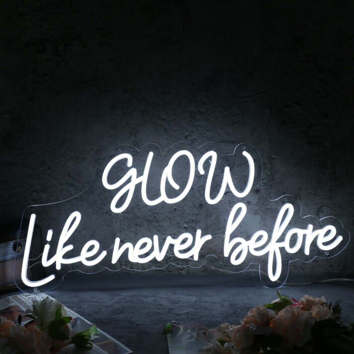 Glow Like Never Before White Neon Sign