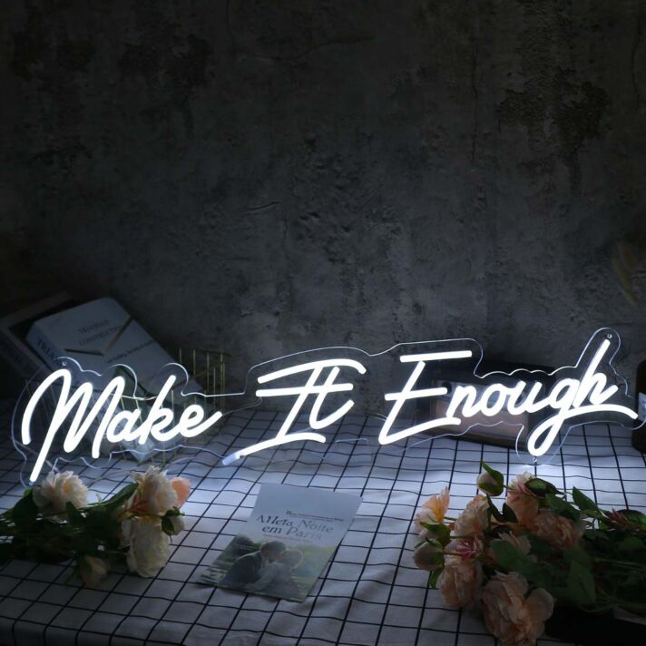 Make It Enough White Neon Sign