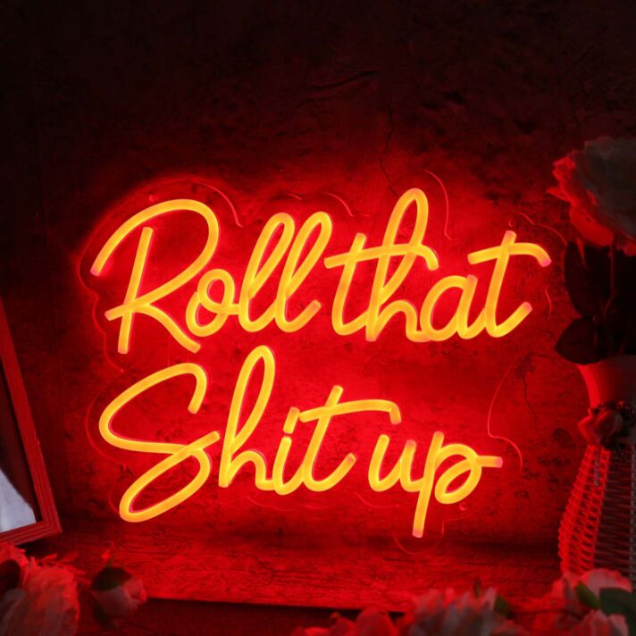 Roll That Shit Up Red Neon Sign