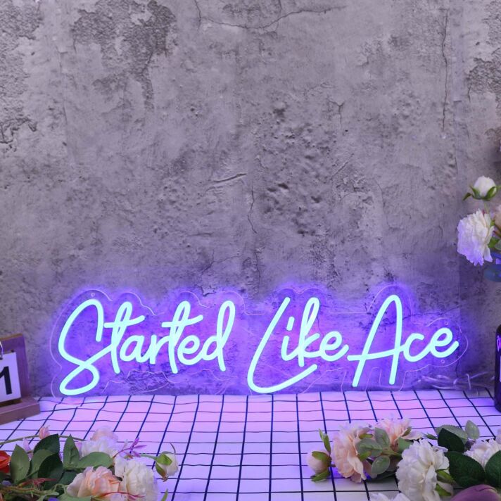 Started Like Ace Blue Neon Sign