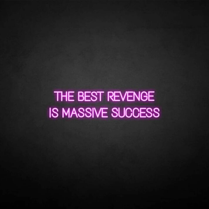 'THE BEST REVENGE IS MASSIVE SUCCESS' neon sign