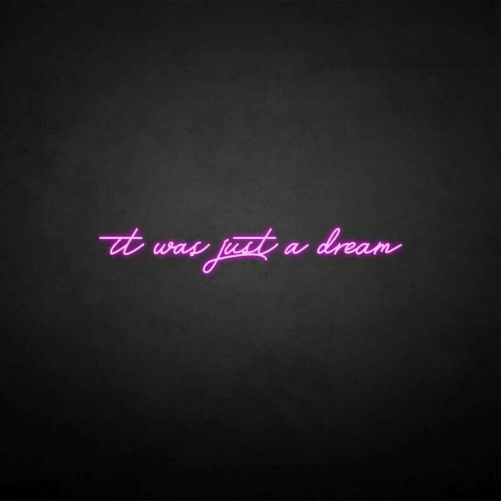 'It was just a dream' neon sign