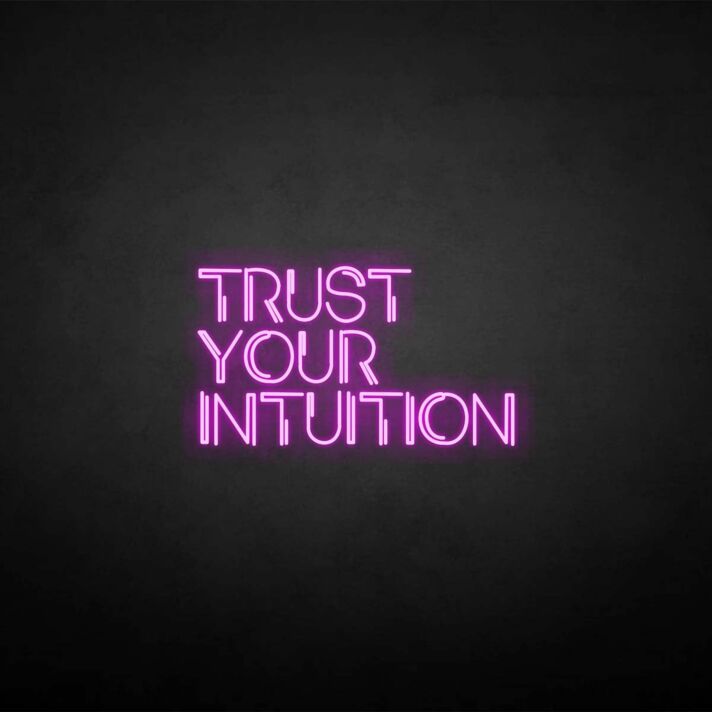 TRUST YOUR INTUITION' neon sign