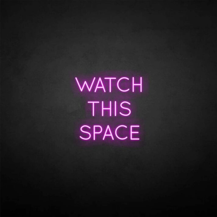 'Watch this space' neon sign