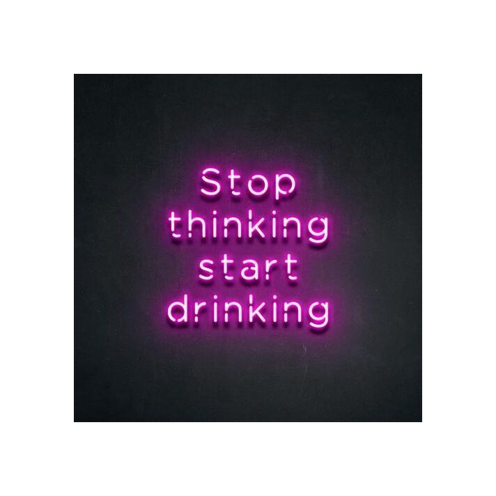Stop thinking and start drinking Add Fun to Your Bar with Neon