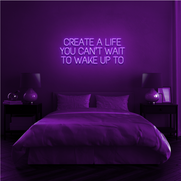 Create a life you can't wait to wake up to Encourage Daily Inspiration with Motivational Neon