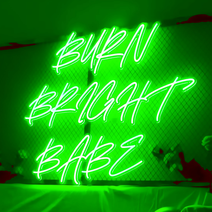 Burn Bright Babe Neon Sign