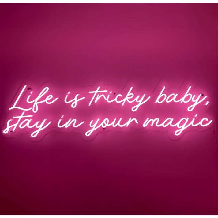 Life is Tricky, Baby Stay in Your Magic Neon Sign: Embrace the Enchantment