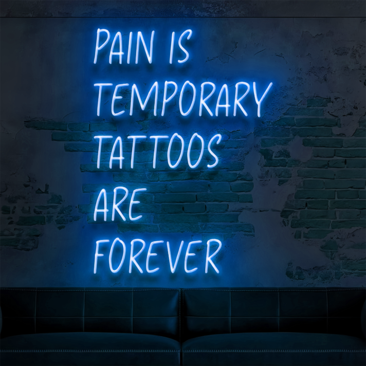 Pain Is Temporary Tattoos Are Forever: Illuminate Your Space with Neon Art