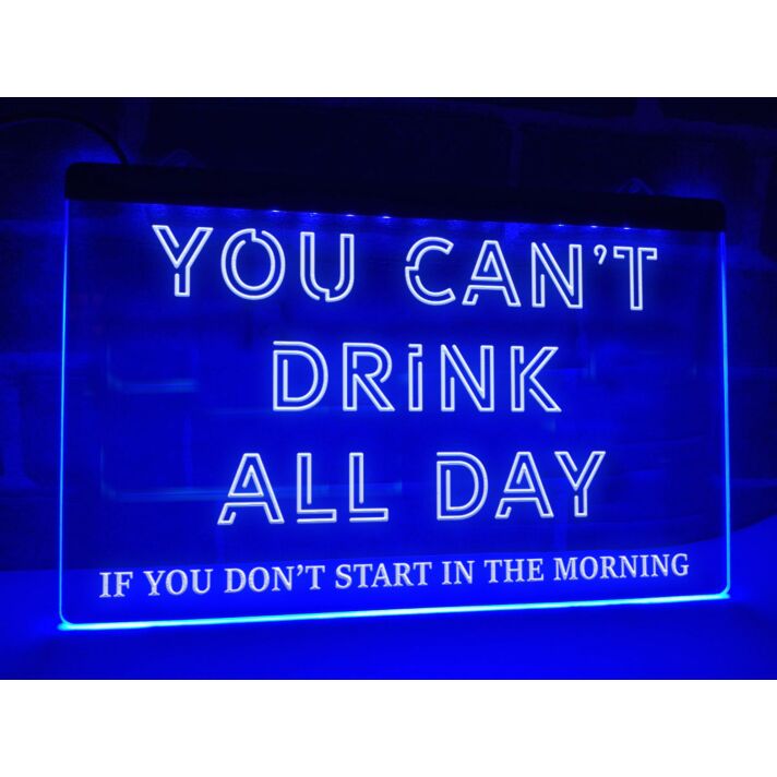 You Can't Drink All Day Hanging Neon Sign