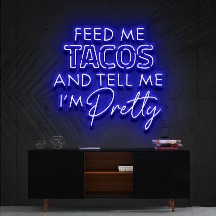 Feed Me Tacos Tell Me Im Pretty Taco Day Taco Humor Neon Sign for Dining Areas