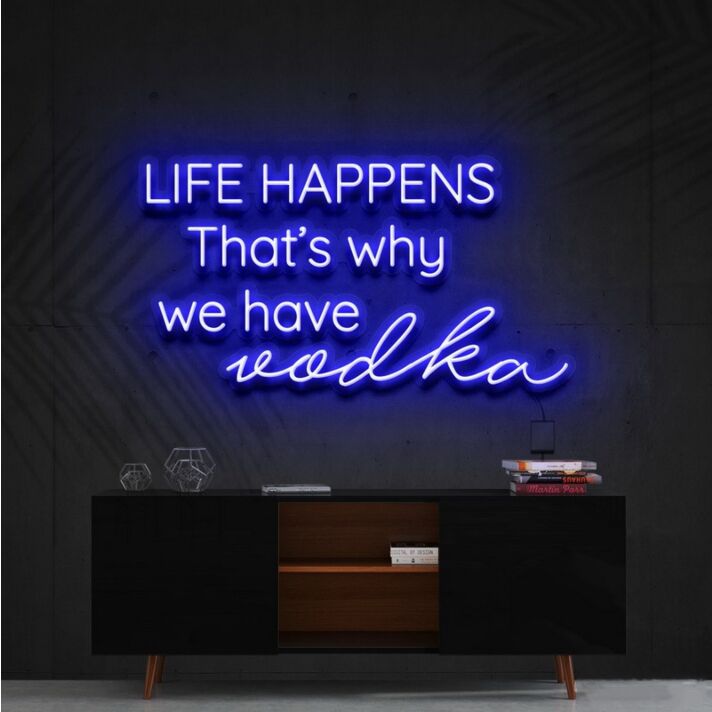 Life Happens That's Why We Have Vodka Neon Sign for Bars and Pubs
