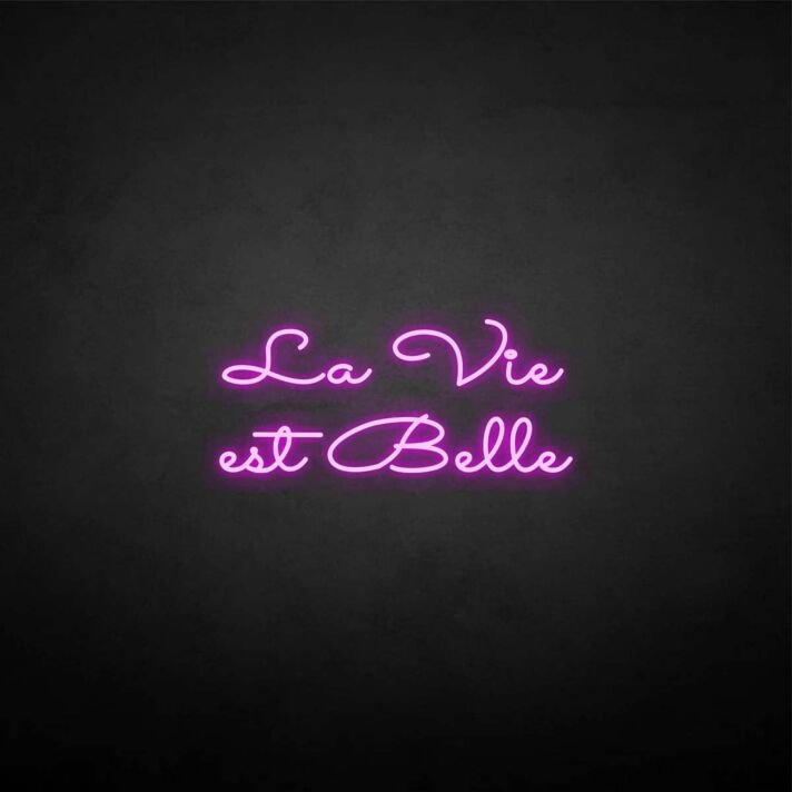 La vie est belle' neon sign