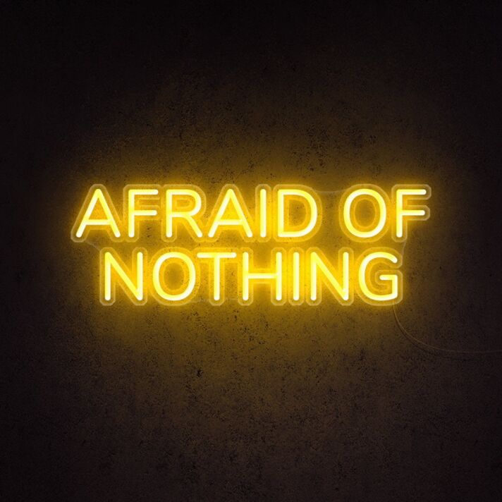 Afraid Of Nothing Neon Sign inspires courage in any space