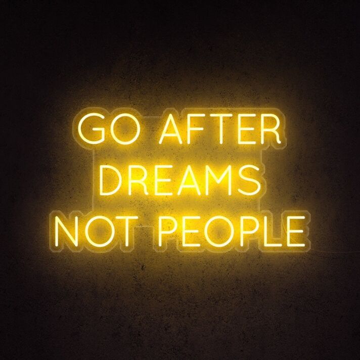 Go After Dreams Not People Neon Sign for motivational and inspiring decor