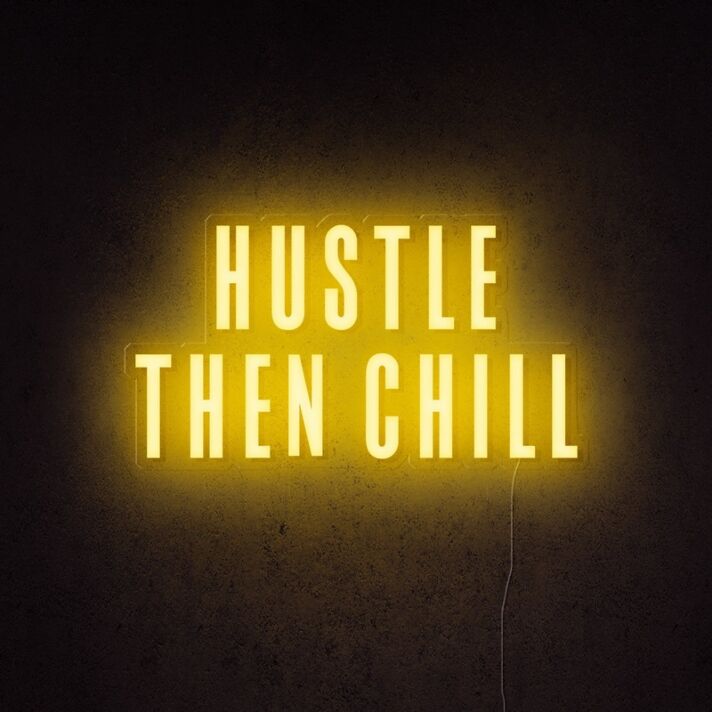 Hustle Then Chill Neon Sign for balanced and productive environments