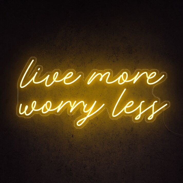 Live More Worry Less Neon Sign for stress-free and relaxed environments