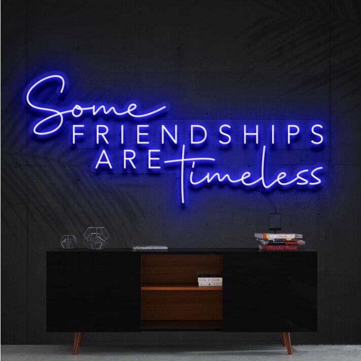 Some Friendships Are Timeless Neon Sign for Friendship and Inspirational Spaces