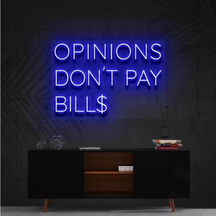 Opinions Dont Pay Bills Neon Sign for Motivational Decor