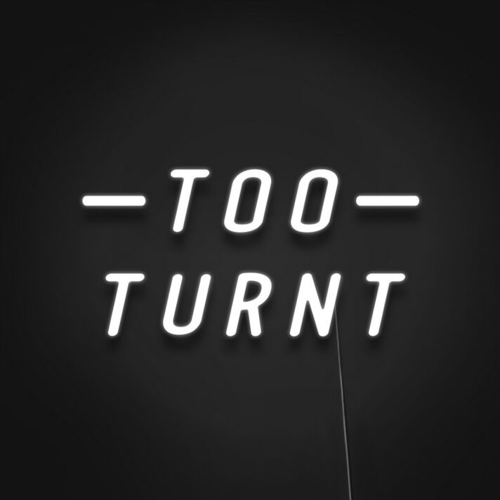 Too Turnt Sign Neon Sign for Party Enthusiasts