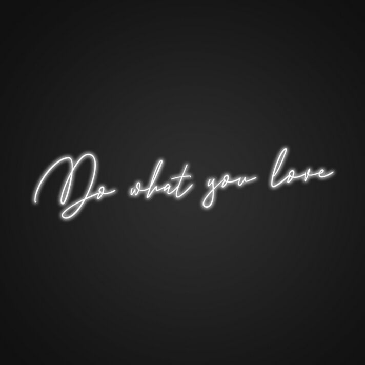 Do What You Love Sign Neon Sign Inspire yourself to follow your passion
