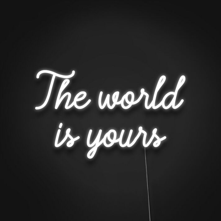 The World Is Yours Neon Sign Perfect for dreamers and go-getters