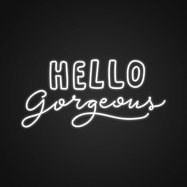 Hello Gorgeous Neon Sign Brighten up your vanity area