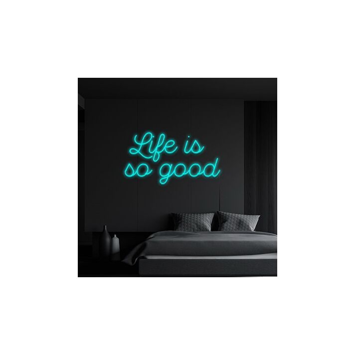 Life Is So Good Neon Sign Remind yourself to appreciate life