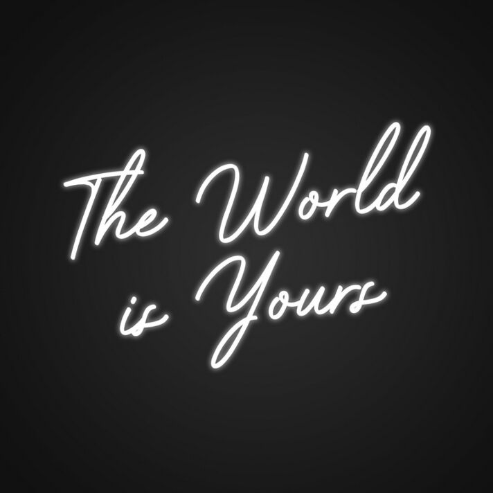 The World Is Yours Neon Sign Inspire ambition and dreams
