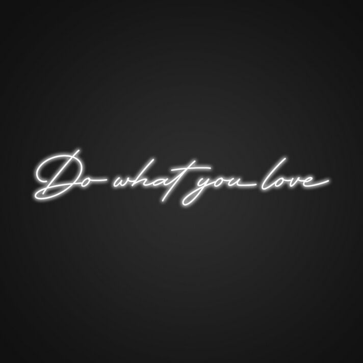 Do What You Love Neon Sign Inspire passion and commitment