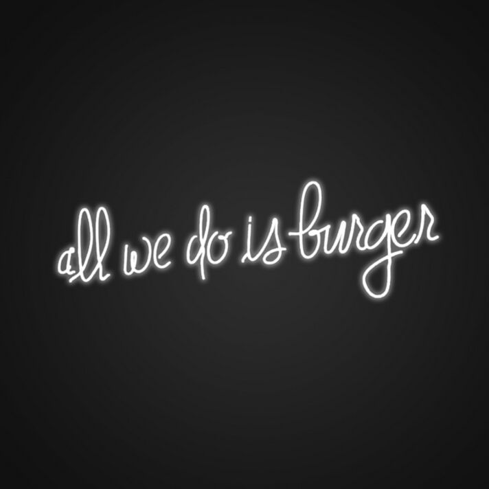 All We Do Is Burgers Neon Sign Ideal for burger joints and diners