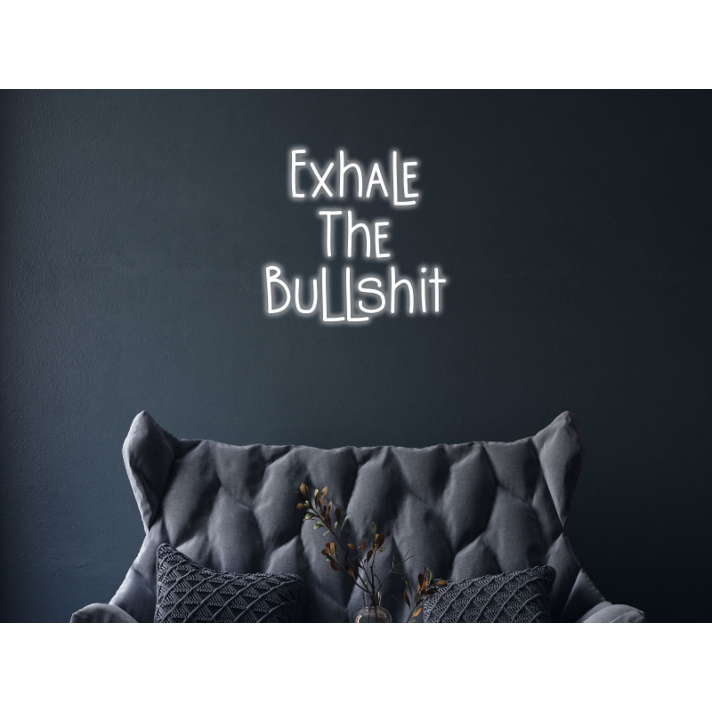 Exhale The Bullshit Neon Sign Promote relaxation and letting go