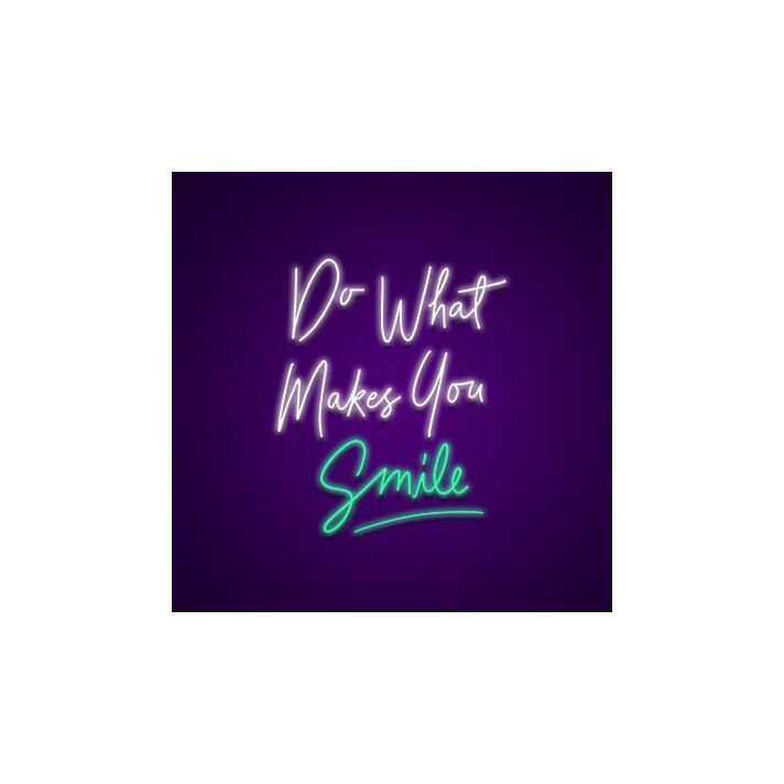 Do What Makes You Smile Neon Sign Inspire happiness and joy