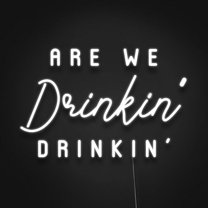 Are We Drinkin Drinkin Neon Sign Perfect for bars and social gatherings