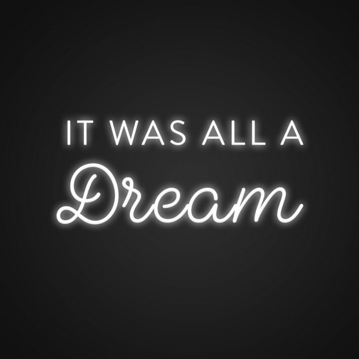 It Was All A Dream Neon Sign Add a whimsical touch to any room