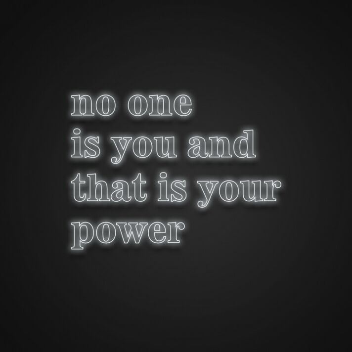 No One Is You And That Is Your Power Neon Sign Celebrate individuality and uniqueness