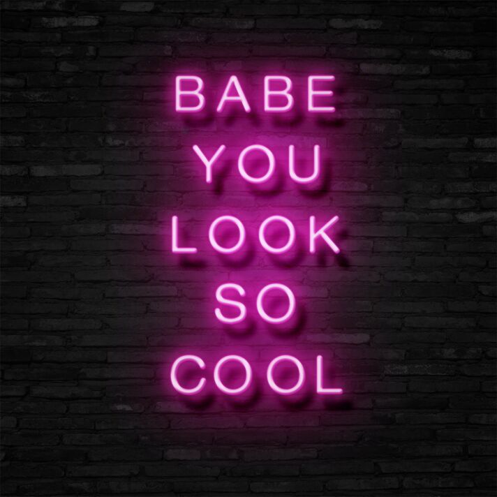 Babe You Look So Cool Neon Sign Enhance your space with confidence and style